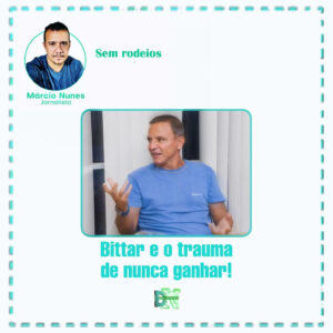 BITTAR E O TRAUMA DE NUNCA GANHAR
